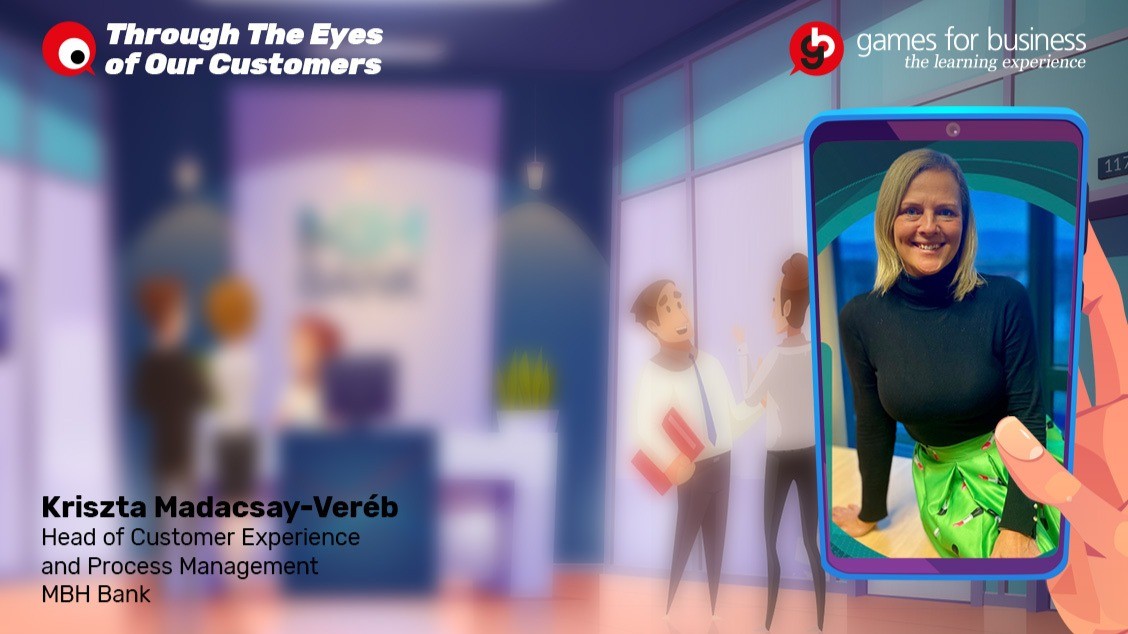 Through The Eyes of Our Customers - Conversation with Kriszta Madacsay-Veréb, Head of Customer Experience and Process Management, MBH Bank